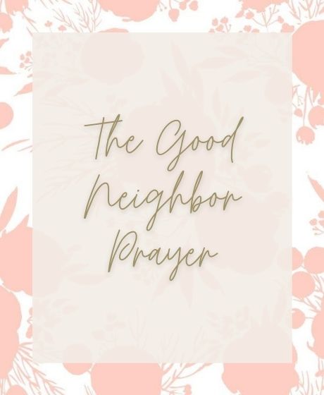 The Good Neighbor Prayer